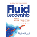 Fluid Leadership: How to Adapt Your Style to Thrive in an Ever-Changing World - Hardcover