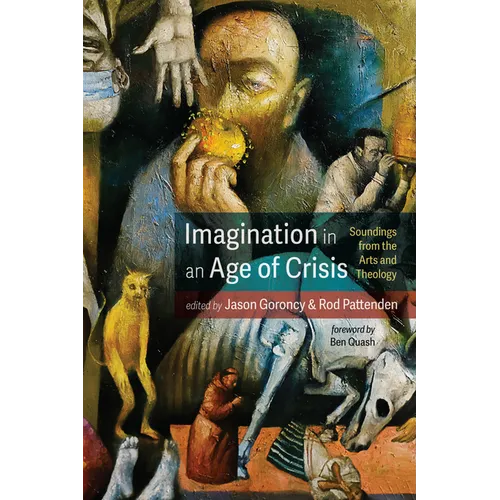 Imagination in an Age of Crisis: Soundings from the Arts and Theology - Paperback