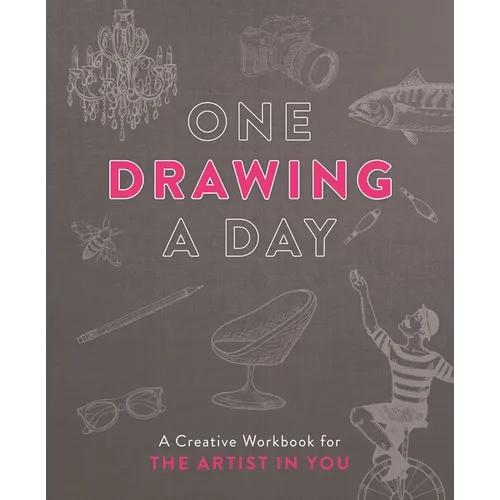 One Drawing a Day: A Creative Workbook for the Artist in You - Paperback