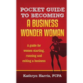 Pocket Guide to Becoming a Business Wonder Woman - Paperback