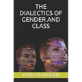 The Dialectics of Gender and Class - Paperback