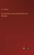 Fore and Aft; or Leaves from the Life of an Old Sailor - Hardcover
