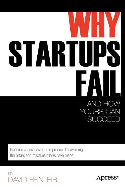 Why Startups Fail: And How Yours Can Succeed - Paperback