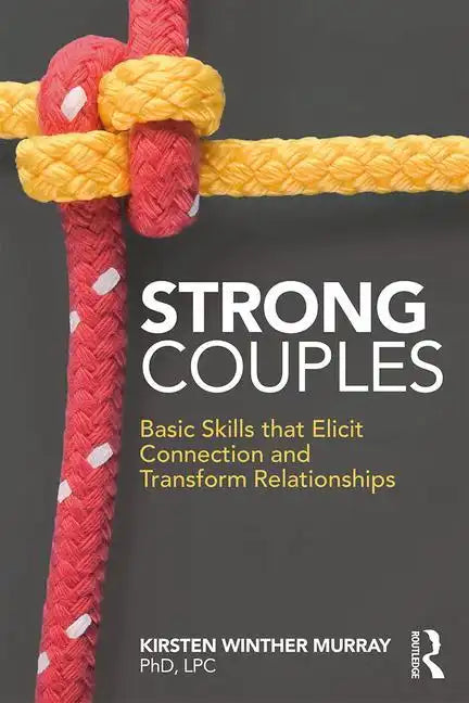 Strong Couples: Basic Skills That Elicit Connection and Transform Relationships - Paperback