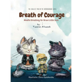 Breath of Courage- Mindful Breathing for Brave Little Souls - Hardcover