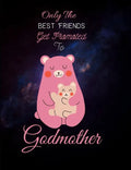 Only The Best Friends Get Promoted To Godmother: Godmother Gifts From Godchild - Will You Be My Godmother - Paperback