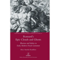 Ronsard's Epic Clouds and Ghosts: Illusions and Idoles in Early Modern French Literature - Hardcover