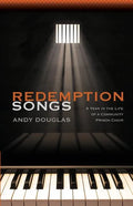 Redemption Songs: A Year in the Life of a Community Prison Choir - Paperback