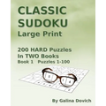 CLASSIC SUDOKU Large Print: 200 HARD Puzzles in TWO Books. Book 1 Puzzles 1-100 - Paperback