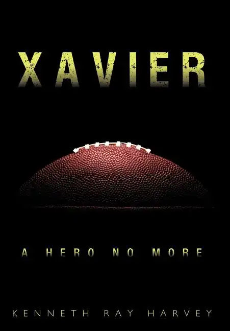 Xavier: A Hero No More - Hardcover