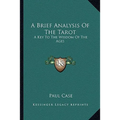 A Brief Analysis Of The Tarot: A Key To The Wisdom Of The Ages - Paperback