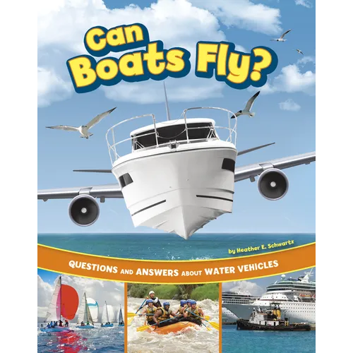 Can Boats Fly?: Questions and Answers about Water Vehicles - Hardcover