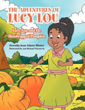 The Adventures of Lucy Lou: Lucy Lou and the Handicapped Pumpkin: Lucy Lou and the Handicapped Pumpkin - Paperback