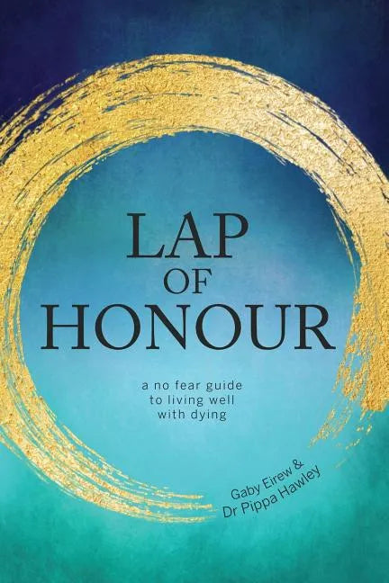 Lap of Honour: A No Fear Guide to Living Well with Dying - Paperback