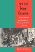 New York Before Chinatown: Orientalism and the Shaping of American Culture, 1776-1882 - Paperback