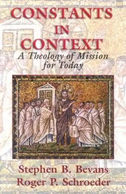 Constants in Context: A Theology of Mission for Today - Paperback