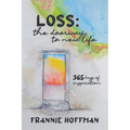Loss: The Doorway to New LIfe: 365 Days of Inspiration - Paperback