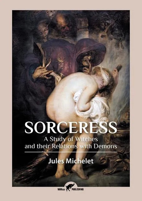 Sorceress: A Study of Witches and their Relations with Demons - Paperback