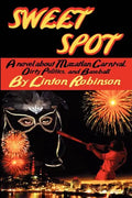 Sweet Spot: A Novel about Mazatlan Carnival, Dirty Politics, and Baseball - Paperback