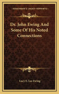 Dr. John Ewing and Some of His Noted Connections - Hardcover