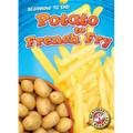 Potato to French Fry - Library Binding