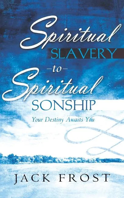 Spiritual Slavery to Spiritual Sonship - Hardcover
