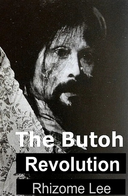 The Butoh Revolution: A dedication to Tatsumi Hijikata - Paperback