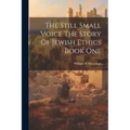 The Still Small Voice The Story Of Jewish Ethics Book One - Paperback