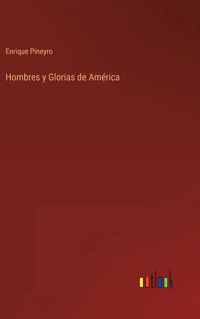 Hombres y Glorias de América - Hardcover