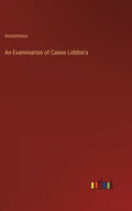 An Examination of Canon Liddon's - Hardcover