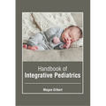 Handbook of Integrative Pediatrics - Hardcover
