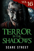 Terror in the Shadows Vol. 16: Horror Short Stories Collection with Scary Ghosts, Paranormal & Supernatural Monsters - Paperback