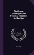 Studies on Uncompounded Personal Names in Old English - Hardcover
