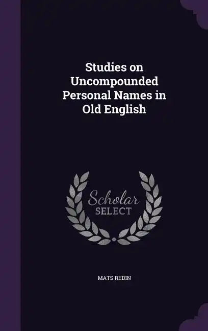 Studies on Uncompounded Personal Names in Old English - Hardcover