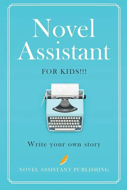 Novel Assistant for Kids: Write your own story - Paperback