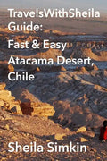 TravelsWithSheila Guide: Fast & Easy Atacama Desert, Chile - Paperback