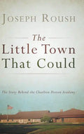 The Little Town That Could: The Story Behind the Charlton Heston Academy - Hardcover