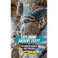 Exploring Ancient Egypt: The Ancient Worlds Just For Kids - Paperback