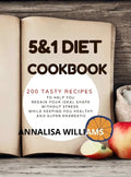 5 and 1 DIET COOKBOOK: 200 Tasty recipes to help you regain your ideal shape without stress while keeping you healthy and super energetic - Hardcover