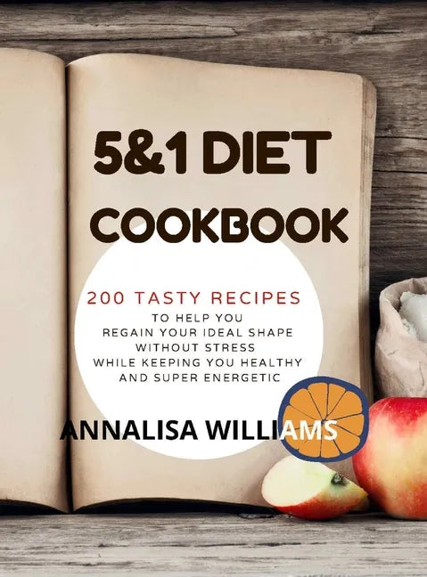 5 and 1 DIET COOKBOOK: 200 Tasty recipes to help you regain your ideal shape without stress while keeping you healthy and super energetic - Hardcover