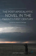 The Post-Apocalyptic Novel in the Twenty-First Century: Modernity Beyond Salvage - Hardcover
