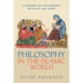 Philosophy in the Islamic World: A History of Philosophy Without Any Gaps, Volume 3 - Hardcover