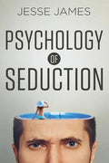 Psychology of Seduction: Master the Psychology of Attraction and Seduction - Paperback