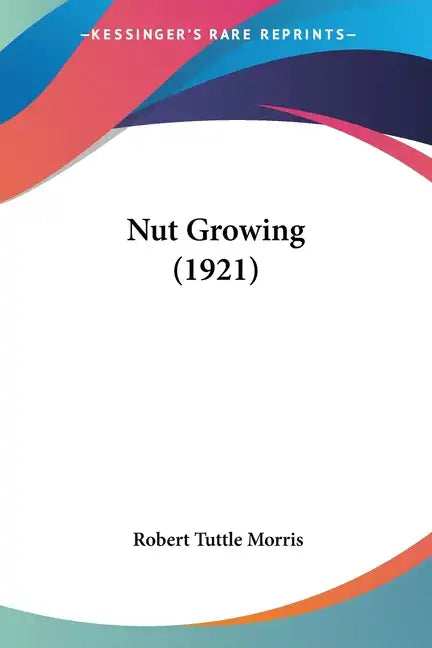 Nut Growing (1921) - Paperback
