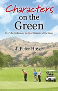 Characters on the Green: Everyday Golfers are the Real Character of the Game - Paperback