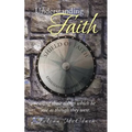 Understanding Faith: Calling Those Things Which Be Not as Though They Were. - Paperback