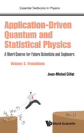 Application-Driven Quantum and Statistical Physics: A Short Course for Future Scientists and Engineers - Volume 3: Transitions - Hardcover