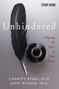 Unhindered - Study Guide: Aligning the Story of Your Heart - Paperback