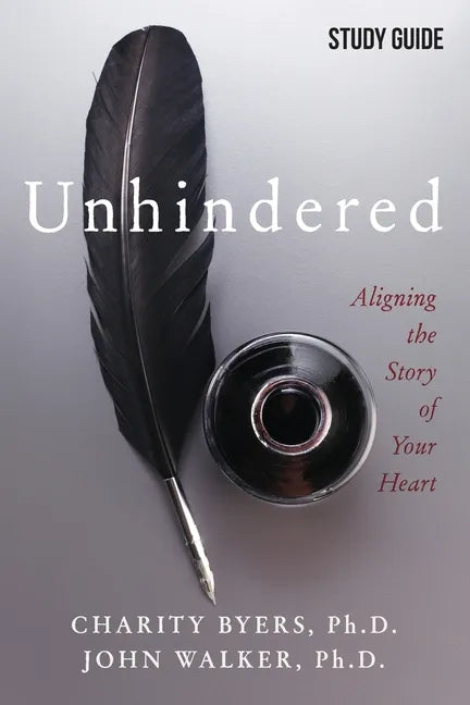 Unhindered - Study Guide: Aligning the Story of Your Heart - Paperback