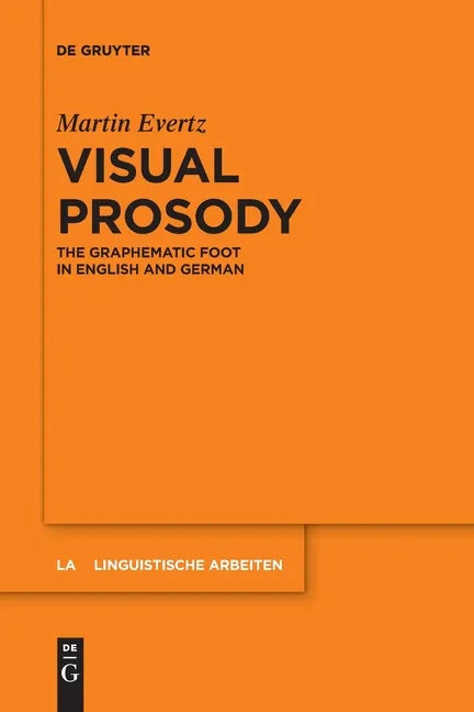 Visual Prosody: The Graphematic Foot in English and German - Paperback